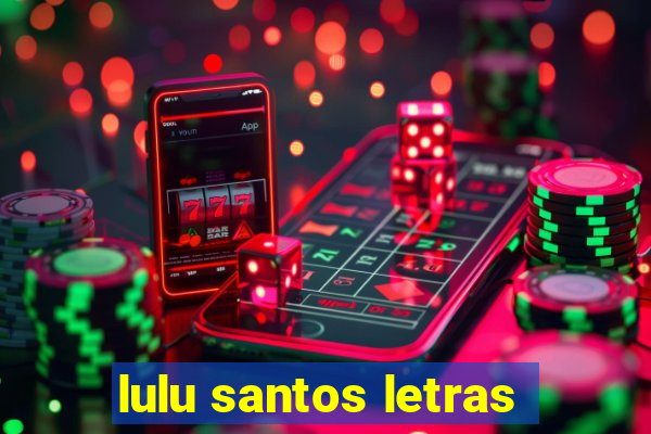 lulu santos letras
